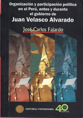 Organización y participación política en el Perú, antes y durante el gobierno de Juan Velasco Alvarado