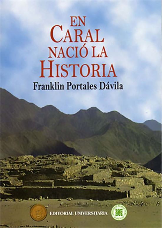 En Caral Nació la Historia